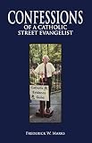 Confessions of a Catholic Street Evangelist by Frederick Marks