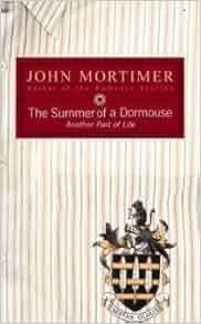 The Summer Of A Dormouse John Mortimer 9780753111659 Amazon Com Books
