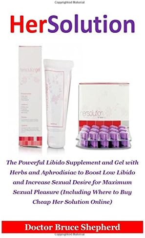 HerSolution: The Powerful Libido Supplement and Gel with Herbs and Aphrodisiac to Boost Low Libido and Increase Sexual Desire for Maximum Sexual Where to Buy Cheap HerSolution Online Paperback – 27 Mar 2018