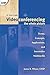 Videoconferencing: The Whole Picture by James R. Wilcox