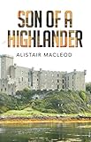 Son of a Highlander by Alistair MacLeod