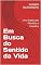 Livro Em Busca do Sentido da Vida: Uma Exploração Filosófica e Científica
