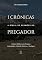 Livro I Crônicas: A Bíblia de Sermões do Pregador: Esboços Bíblicos Para Pregação Expositiva e Estudos Bíblicos (Livros Históricos Livro 5)