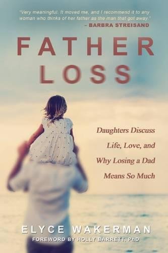 Download Father Loss: Daughters Discuss Life, Love, and Why Losing a Dad Means So Much Download Father Loss: Daughters Discuss Life, Love, and Why Losing a Dad Means So Much