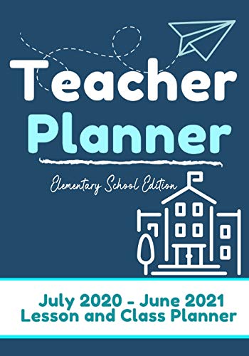 Life Graduate Publishing Group Teacher Planner - Elementary & Primary School Teachers: Lesson Diary for Teachers- 2020 2021 (July through June)- Planning Educators-7 x 10 inch (The Organized Teacher)