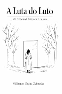 Livro A Luta do Luto: O luto é inevitável; ficar preso a ele, não.