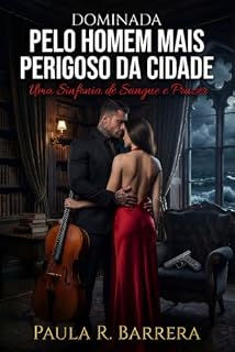 Livro DOMINADA PELO HOMEM MAIS PERIGOSO DA CIDADE: Uma Sinfonia de Sangue e Prazer