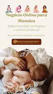Livro Negócio Online para Mamães: Saiba como criar um Negócio Lucrativo na Internet