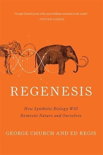 Download Regenesis: How Synthetic Biology Will Reinvent Nature and Ourselves PDF