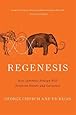 Regenesis: How Synthetic Biology Will Reinvent Nature and Ourselves