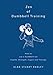 Zen of Dumbbell Training: How to use a Dumbbell for Health, Strength, Figure and Therapy by Dr Alan Radley