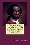 The Interesting Narrative of the Life of Olaudah Equiano: Or Gustavus Vassa, The African, Written By by Olaudah Equiano