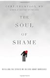 The Soul of Shame: Retelling the Stories We Believe About Ourselves