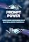 Livro Prompt Power: Como Criar Comandos de IA Que Realmente Funcionam (IA na Prática: Explorando o Futuro da Inteligência Artificial)