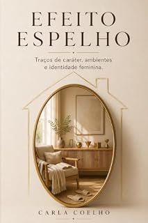 Livro EFEITO ESPELHO: Traços de caráter, ambientes e identidade feminina