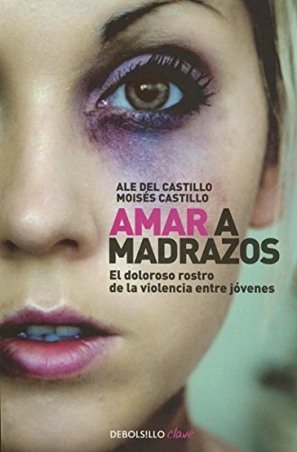 Download Amar a madrazos. El doloroso rostro de la violencia entre jovenes (Spanish Edition) Download Amar a madrazos. El doloroso rostro de la violencia entre jovenes (Spanish Edition)
