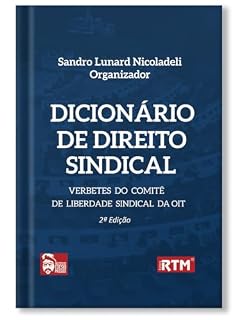 Livro Dicionário de Direito Sindical: verbetes do comitê e liberdade sindical da OIT - 2ª edição