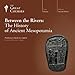 Between the Rivers: The History of Ancient Mesopotamia by