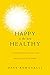 Happy Is the New Healthy: 31 Ways to Relax, Let Go, and Enjoy Life NOW! - Book by David Romanelli