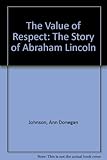 The Value of Respect: The Story of Abraham Lincoln