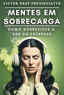 Livro Mentes em Sobrecarga: Como Sobreviver à Era do Estresse