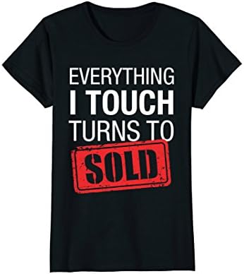 Womens Real Estate Agent T-Shirt Everything I Touch Turns To Sold Small Black