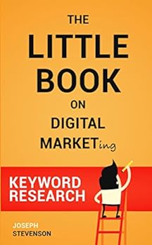 The Little Book on Digital Marketing (Keyword Research) by [Stevenson, Joseph]