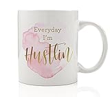 Everyday I'm Hustlin' Coffee Tea Mug Motivate Inspire Hard Work Hustle Woman Boss Female Coworker Gift Idea 11oz Ceramic Cup Digibuddha DM0147