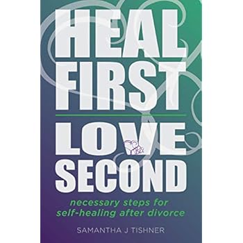 Heal First, Love Second: Necessary Steps for Self-healing After Divorce Heal First, Love Second: Necessary Steps for Self-healing After Divorce