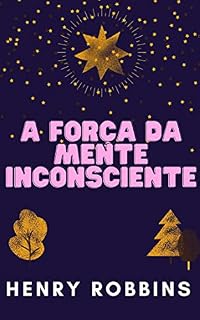 Livro A FORÇA DA MENTE INCONSCIENTE