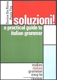 Soluzioni! : A Practical Guide to Italian Grammar