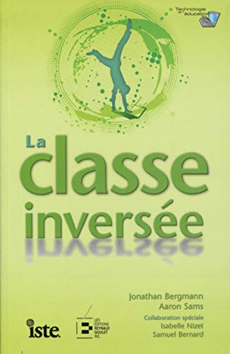 La classe inversée by Jonathan Bergmann, Aaron Sams, Isabelle Nizet, Samuel Bernard