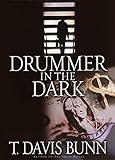 Drummer In the Dark by T. Davis Bunn