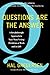 Questions Are the Answer: A Breakthrough Approach to Your Most Vexing Problems at Work and in Life - Book by Hal Gregersen