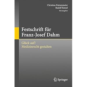 Festschrift für Franz-Josef Dahm: Glück auf! Medizinrecht gestalten (German Edition)