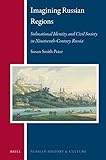Susan Smith-Peter, "Imagining Russian Regions: Subnational Identity and Civil Society in Nineteenth-Century Russia" (Brill, 2017)