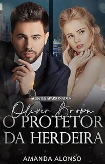 Livro Oliver Brown: O Protetor da herdeira (livro único) (Agentes Apaixonados)