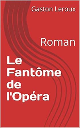 Le Fantome De L Opera Roman French Edition Ebook Leroux Gaston Kindle Store Amazon Com
