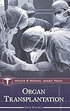 Organ Transplantation (Health and Medical Issues Today) by