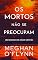 Livro Os Mortos Não Se Preocupam: Um Romance de Jogos Mentais
