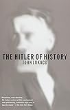 The Hitler of History by John Lukacs