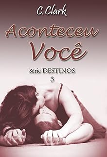 Livro Aconteceu você (serie Destinos Livro 3)