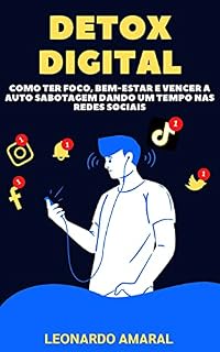 Livro Detox Digital: Como Ter Foco, Bem-Estar e Vencer a Auto Sabotagem Dando um Tempo nas Redes Sociais