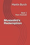 Mussolini's Redemption: Book 2 - Mare Nostrum by