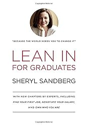 Lean In for Graduates: With New Chapters by Experts, Including Find Your First Job, Negotiate Your Salary, and Own Who You Are