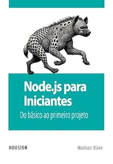 Livro Node.js para Iniciantes: Do básico ao primeiro projeto: Aprenda Node.js do zero, explore seus fundamentos e construa suas primeiras aplicações com este guia prático para iniciantes.