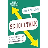 Schooltalk: Rethinking What We Say Aboutand ToStudents Every Day