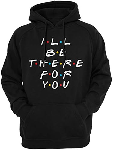 I'll be There for You Menhoodies Sweatshirts Outerwear Hoody Casual