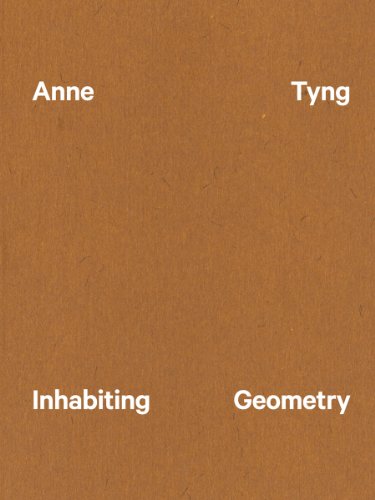 Anne Tyng: Inhabiting Geometry
