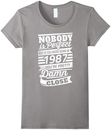 Women's 1987 T-shirt , Nobody is perfect If you were born in 1987 yo Large Slate